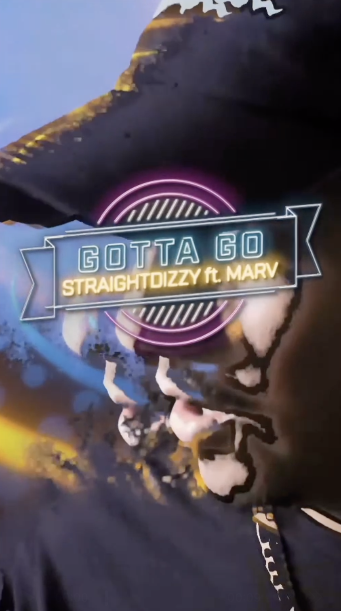 Gotta Go — Straightdizzy x MARV